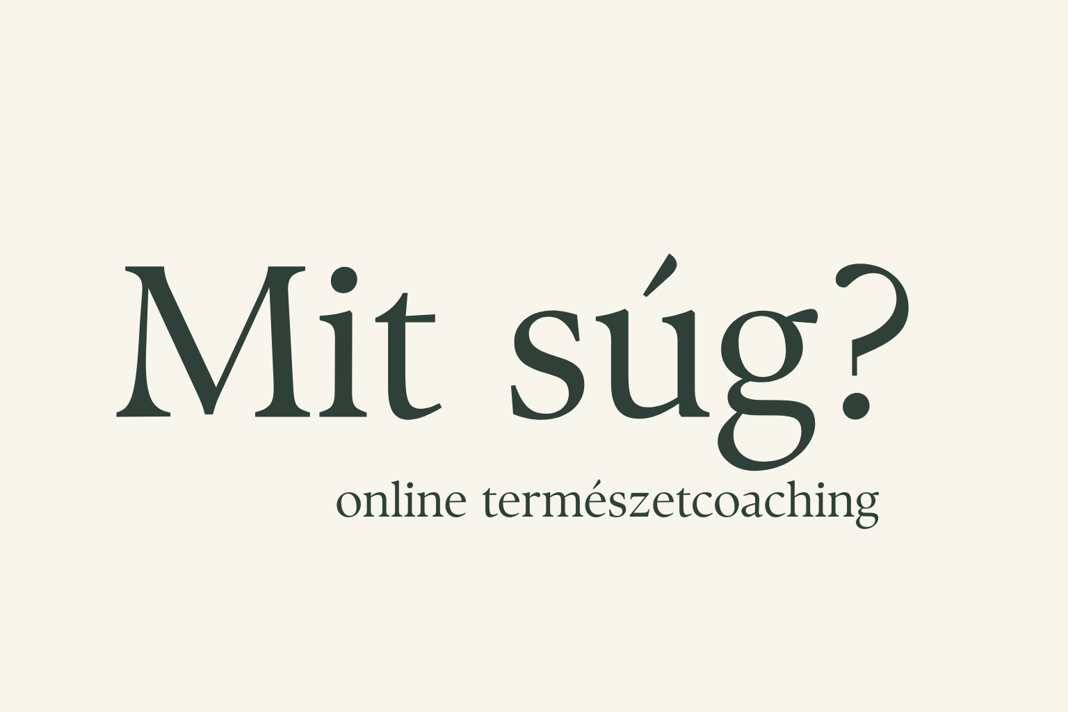 Mit súg? 
